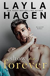 Show Me Forever: An Enemies To Lovers Romance (The Maxwell Brothers)
