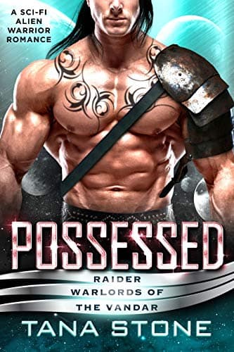 Possessed: A Sci-Fi Alien Warrior Romance (Raider Warlords of the Vandar Book 1)
