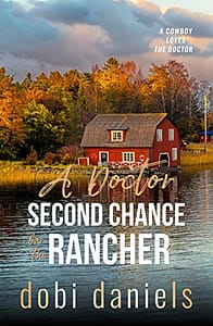 A Doctor Second Chance for the Rancher: A sweet medical western romance (A Cowboy Loves the Doctor)