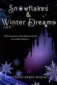 Snowflakes and Winter Dreams: Editingle Winter Anthology: Vol 1