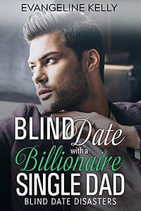 Blind Date with a Billionaire Single Dad