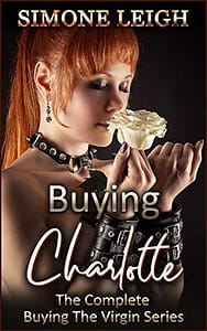 ‘Buying Charlotte’ The Complete ‘Buying the Virgin’: A Tale of BDSM Ménage Erotic Romance and Suspense