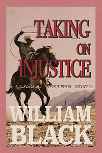 Taking on Injustice (A Classic Western Novel)