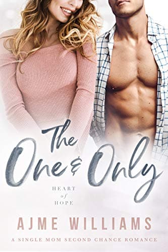 The One and Only: A Single Mom Second Chance Romance (Heart of Hope)