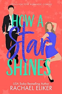 How a Star Shines: A Sweet Romantic Comedy (Fools for Love Romantic Comedy Book 2)