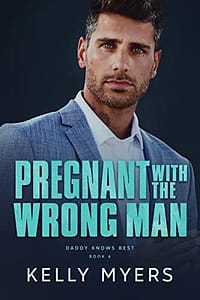 Pregnant with the Wrong Man (Daddy Knows Best Book 6)