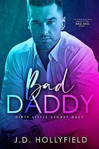Bad Daddy: Dirty Little Secret Duet book 1