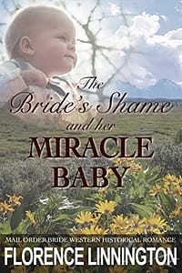 The Bride’s Shame And Her Miracle Baby: Mail Order Bride Western Historical Romance