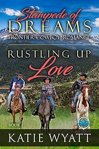 Rustling up Love: Small Town Cowboy Mail Order Bride Western Romance (Stampede of Dreams Frontier Cowboy Romance Book 1)