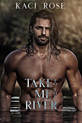 Take Me To The River: A Mountain Man Romance (Mountain Men of Whiskey River Book 1)