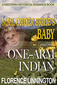 Mail Order Bride’s Baby And Her One-Arm Indian (A Western Historical Romance Book)